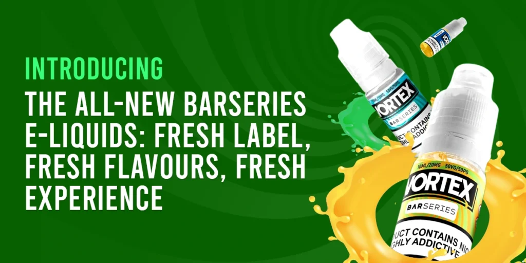 Bar Series E-Liquids 2024 New Look, Fresh Flavours, Elevated Experience