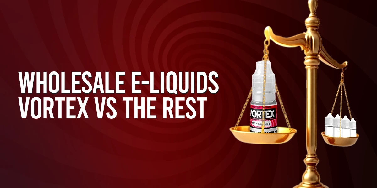 Wholesale E-liquids Vortex vs. the Rest